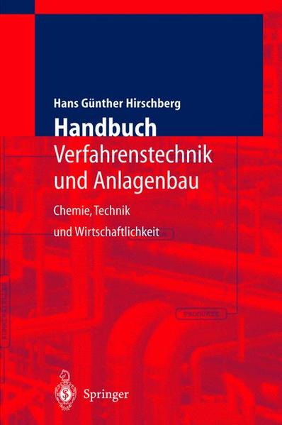 Handbuch Verfahrenstechnik und Anlagenbau Chemie, Technik und Wirtschaftlichkeit - Hirschberg, Hans G.