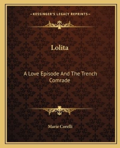 Lolita: A Love Episode and the Trench Comrade - Corelli, Marie