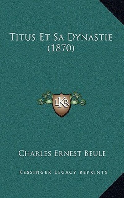 Titus Et Sa Dynastie (1870) - Beule, Charles-Ernest