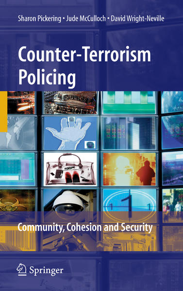 Counter-Terrorism Policing Community, Cohesion and Security - Pickering, Sharon, Jude McCulloch  und David Wright-Neville