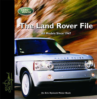 The Land Rover File: All Models Since 1947 (Eric Dymock Motor Book) - Dymock, Eric