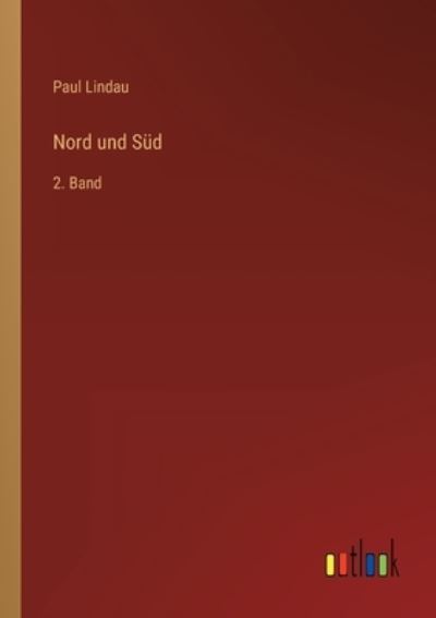 Nord und Süd: 2. Band - Lindau,  Paul