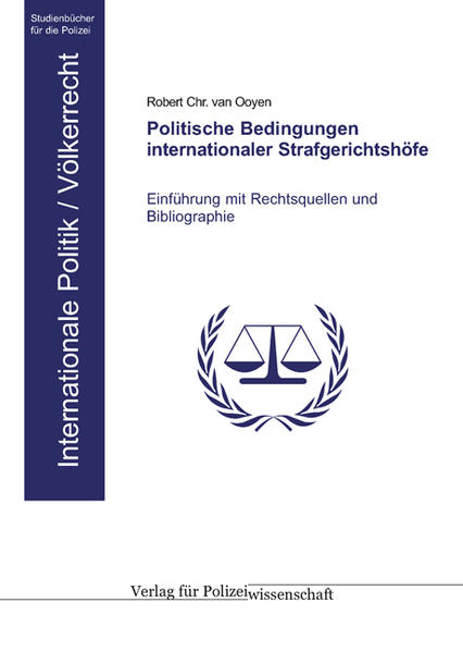 Politische Bedingungen internationaler Strafgerichtshöfe Einführung mit Rechtsquellen und Bibliographie - Ooyen, Robert Ch van