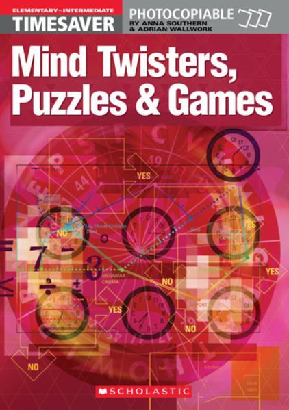 Timesaver `Mind Twisters, Puzzles & Games` Photocopiable, CEFR: A1-B1 (Helbling Languages / Scholastic) - Wallwork, Adrian und Anna Southern