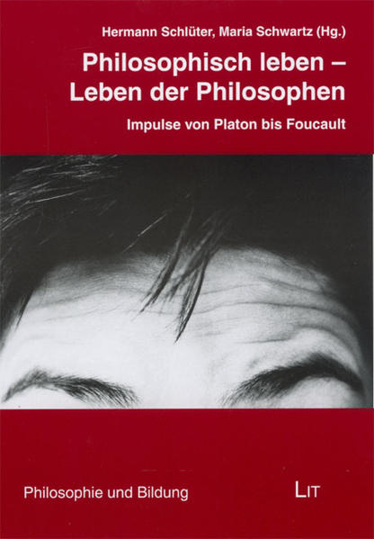Philosophisch leben - Leben der Philosophen Impulse von Platon bis Foucault - Schlüter, Hermann und Maria Schwartz