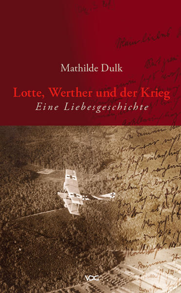 Lotte, Werther und der Krieg Eine Liebesgeschichte - Dulk, Mathilde