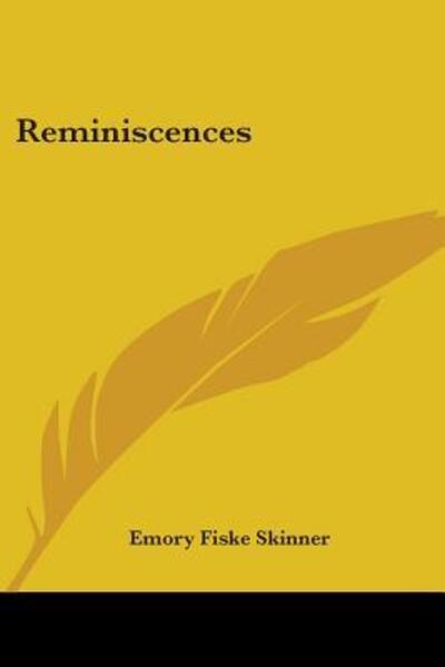 Reminiscences - Skinner Emory, Fiske