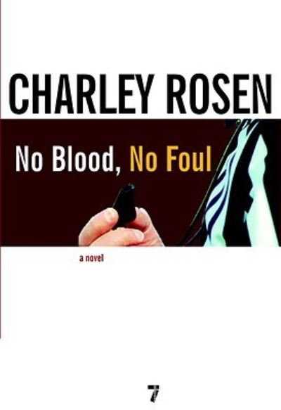No Blood, No Foul: A Novel - Rosen, Charley