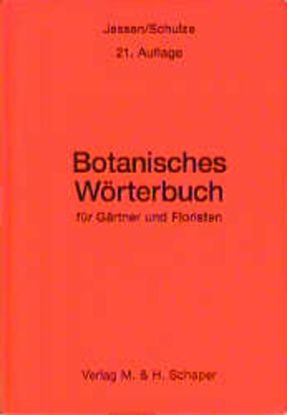Botanisches Wörterbuch Für Gärtner und Floristen - Jessen, Hans, Helmut Schulze  und Helmut Schulze