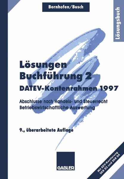 Lösungen Buchführung 2 DATEV-Kontenrahmen 1997 Abschlüsse nach Handels- und Steuerrecht, Betriebswirtschaftliche Auswertung - Bornhofen, Manfred