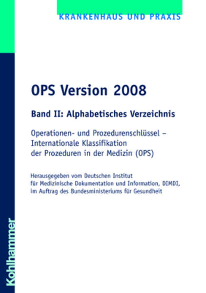 OPS Version 2008 Band II: Alphabetisches Verzeichnis Internationale Klassifikation der Prozeduren in der Medizin (OPS) - DIMDI