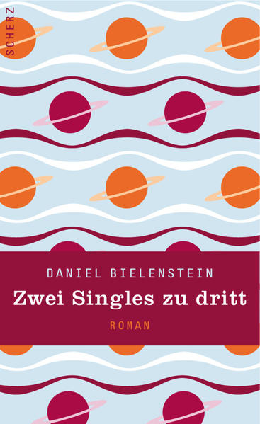 Zwei Singles zu dritt Roman - Bielenstein, Daniel