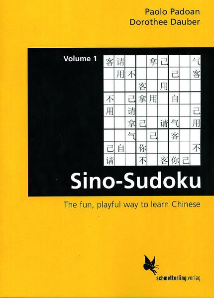 Sino-Sudoku, Vol. 1 The fun, playful way to learn Chinese - Padoan, Paolo und Dorothee Dauber