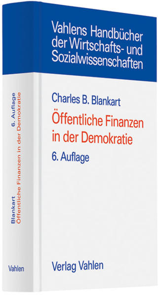 Öffentliche Finanzen in der Demokratie Eine Einführung in die Finanzwissenschaft - Blankart, Charles B.
