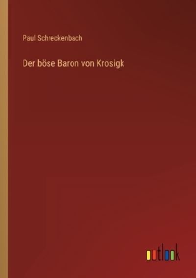 Der böse Baron von Krosigk - Schreckenbach,  Paul
