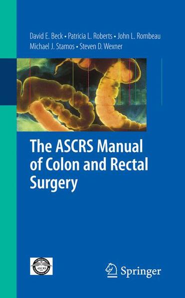 The ASCRS Manual of Colon and Rectal Surgery - Beck, David E., John L. Rombeau  und Michael J. Stamos