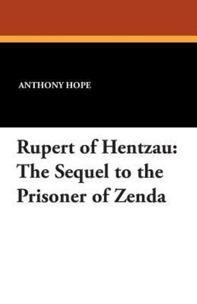 Rupert of Hentzau: The Sequel to the Prisoner of Zenda - Hope, Anthony