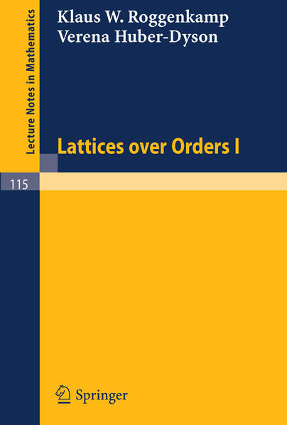 Lattices over Orders I - Roggenkamp, Klaus W. und Verena Huber-Dyson