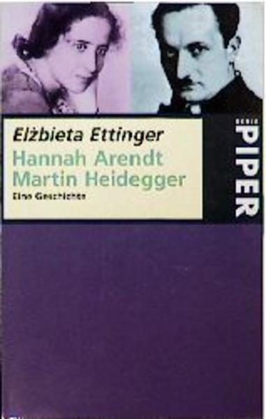 Hannah Arendt - Martin Heidegger Eine Geschichte - Ettinger, Elzbieta