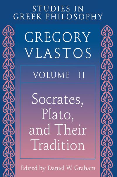 Studies in Greek Philosophy: Socrates, Plato, and Their Tradition - Vlastos,  Gregory und  Daniel W. Graham