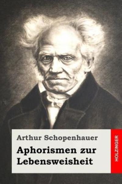 Aphorismen zur Lebensweisheit - Schopenhauer,  Arthur