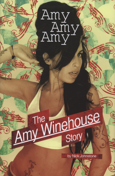Amy, Amy, Amy, English edition: The Amy Winehouse Story - Johnstone, Nick