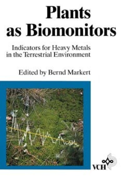 Plants as Biomonitors: Indicators for Heavy Metals in the Terrestrial Environment - Markert,  Bernd