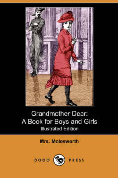 Grandmother Dear: A Book for Boys and Girls - Molesworth, Mrs. und Walter Crane