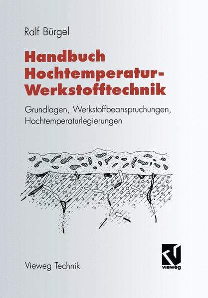 Handbuch Hochtemperatur-Werkstofftechnik Grundlagen, Werkstoffbeanspruchungen, Hochtemperaturlegierungen - Bürgel, Ralf