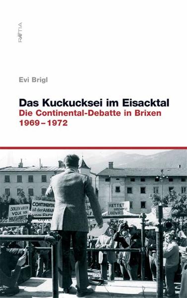 Das Kuckucksei im Eisacktal Die Continental-Debatte in Brixen. 1969-1972 - Brigl, Evi