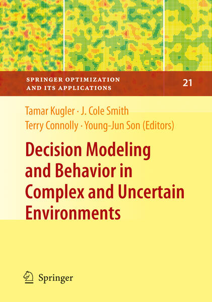Decision Modeling and Behavior in Complex and Uncertain Environments  2008 - Kugler, Tamar, J. Cole Smith  und Terry Connolly