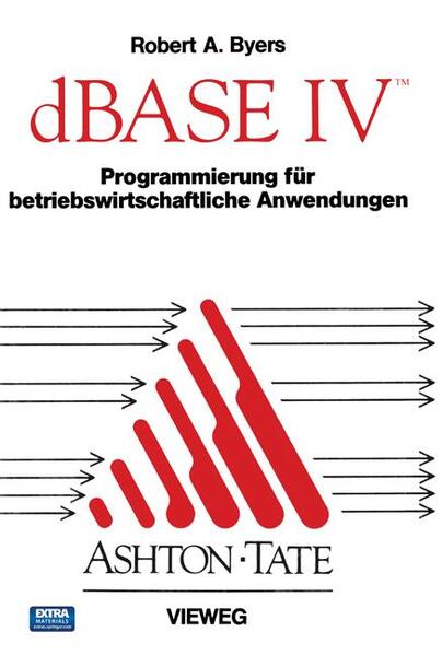 dBASE IV Programmierung für betriebswirtschaftliche Anwendungen - Bearb. von Drechsel, Joachim. Aus dem Amerik. übers. von Dripke, Robert A. Byers  und Angelika Dripke