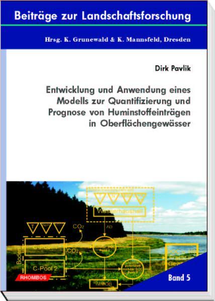 Entwicklung und Anwendung eines Modells zur Quantifizierung und Prognose von Huminstoffeinträgen in Oberflächengewässer - Pavlik, Dirk, Karsten Grunewald  und Karl Mannsfeld