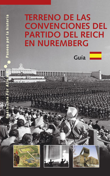 Terreno des las convenciones del partido del Reich en Nuremberg Guía - Schmidt, Alexander, Markus Urban  und Daniela Zaintl