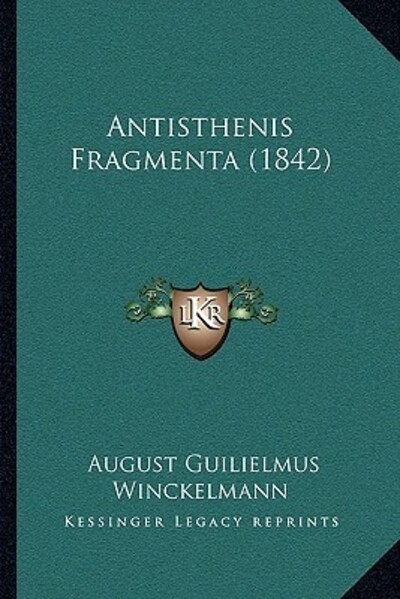 Antisthenis Fragmenta (1842) - Winckelmann,  August Guilielmus