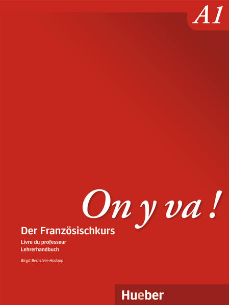 On y va ! A1 Der Französischkurs / Livre du professeur – Lehrerhandb - Bernstein-Hodapp, Birgit