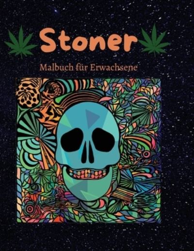 Stoner Malbuch für Erwachsene: Ein interessantes psychedelisches Malbuch - Entspannen und Stress abbauen - Lustige Trippy Malvorlagen - McMavis,  Roxie