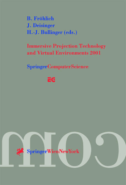 Immersive Projection Technology and Virtual Environments 2001 Proceedings of the Eurographics Workshop in Stuttgart, Germany, May 1618, 2001 Softcover reprint of the original 1st ed. 2001 - Fröhlich, B., J. Deisinger  und H.-J. Bullinger