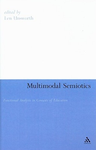 Multimodal Semiotics: Functional Analysis in Contexts of Education - Unsworth, Len