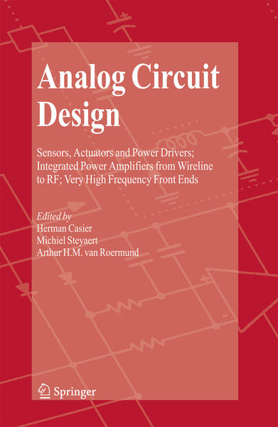 Analog Circuit Design Sensors, Actuators and Power Drivers; Integrated Power Amplifiers from Wireline to RF; Very High Frequency Front Ends - Casier, Herman, Michiel Steyaert  und Arthur H.M. van Roermund