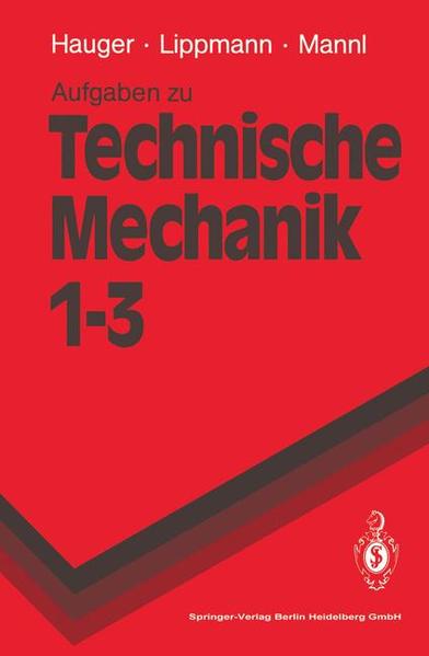 Aufgaben zu Technische Mechanik 1–3 Statik, Elastostatik, Kin - Hauger, Werner, H. Lippmann  und Volker Mannl