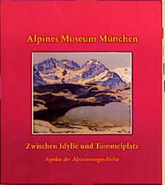 Katalog des Alpinen Museums München Zwischen Idylle und Tummelplatz - Deutscher Alpenverein