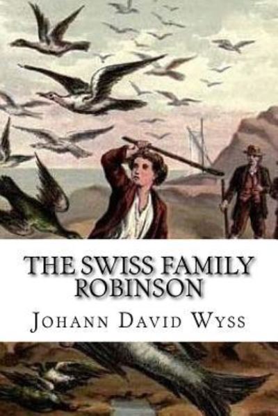 The Swiss Family Robinson - Wyss,  Johann David