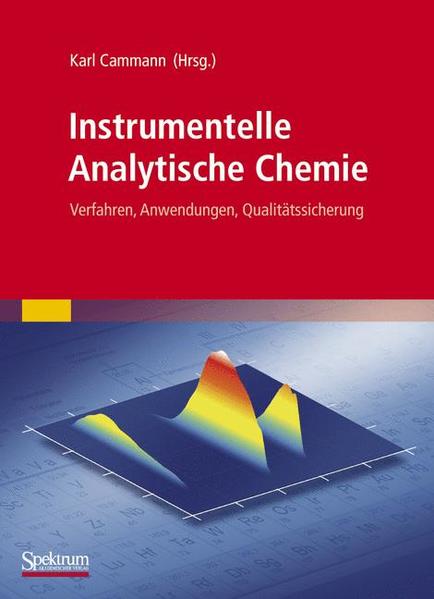 Instrumentelle Analytische Chemie Verfahren, Anwendungen, Qualitätssicherung - Cammann, Karl