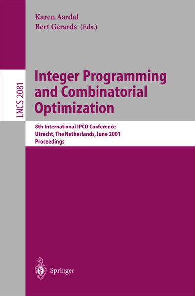 Integer Programming and Combinatorial Optimization 8th International IPCO Conference, Utrecht, The Netherlands, June 13-15, 2001. Proceedings - Aardal, Karen und Bert Gerards