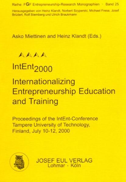 IntEnt2000 - Internationalizing Entrepreneurship Education and Training Proceedings of the IntEnt-Conference, Tampere University of Technology, Finland, July 10-12, 2000 - Miettinen, Asko und Heinz Klandt