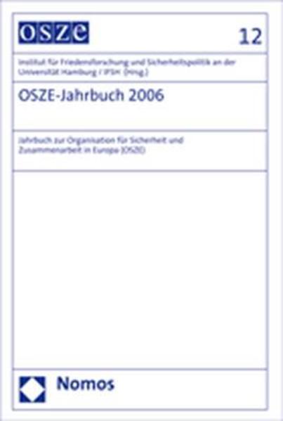 OSZE-Jahrbuch 2006 Institut für Friedensforschung und Sicherheitspolitik an der Universität Hamburg / IFSH - Institut für Friedensforschung und Sicherheitspolitik an der Universität Hamburg / IFSH