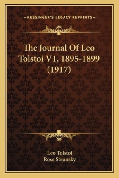The Journal Of Leo Tolstoi V1, 1895-1899 (1917) - Tolstoy 1828-1910 Gra,  Count Leo Nikolayevich und  Rose Strunsky