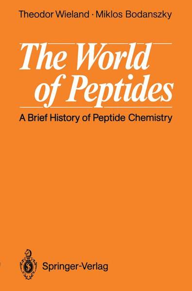 The World of Peptides A Brief History of Peptide Chemistry - Wieland, Theodor und Miklos Bodanszky