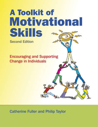 Fuller, T: A Toolkit of Motivational Skills: Encouraging and Supporting Change in Individuals - Fuller, Catherine und Phil Taylor